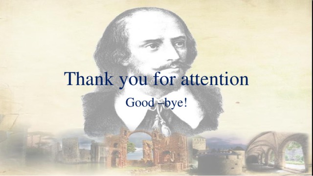 Thank you for attention Good –bye! 