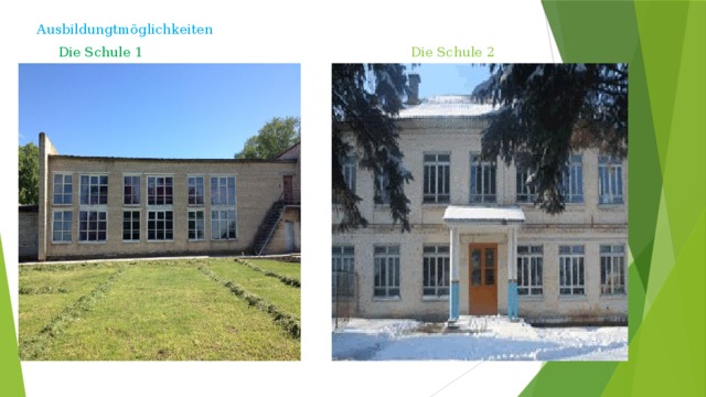  Ausbildungtmöglichkeiten  Die Schule 1 Die Schule 2 