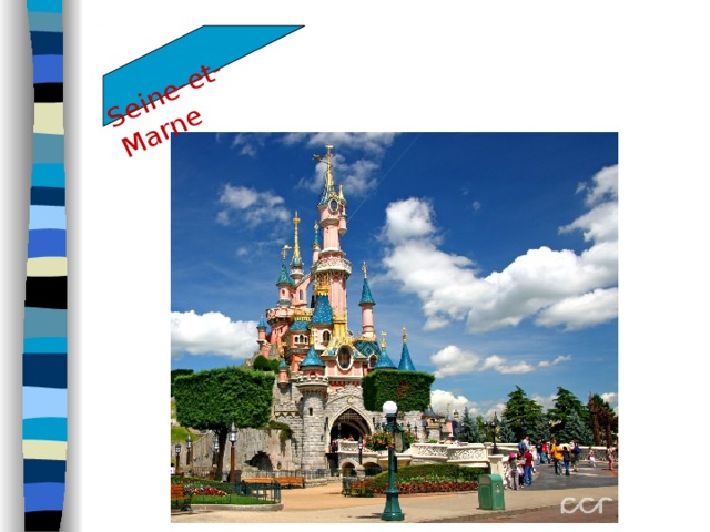 Seine-et-Marne    Disneyland Paris  C’est un complexe touristique.    
