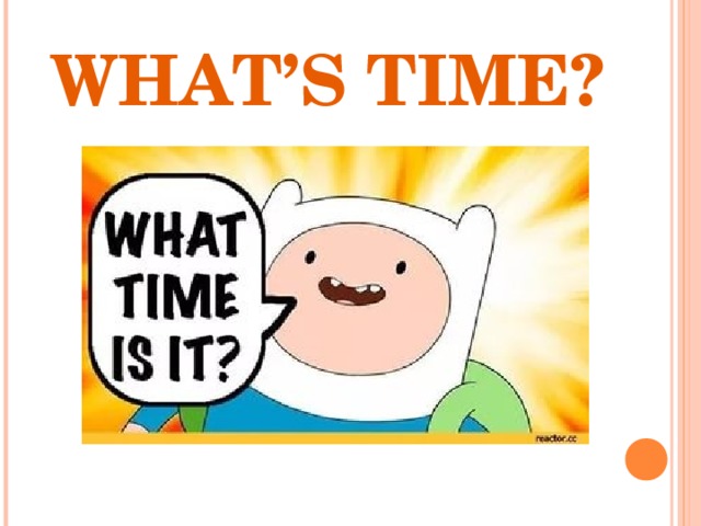 WHAT’S TIME? 