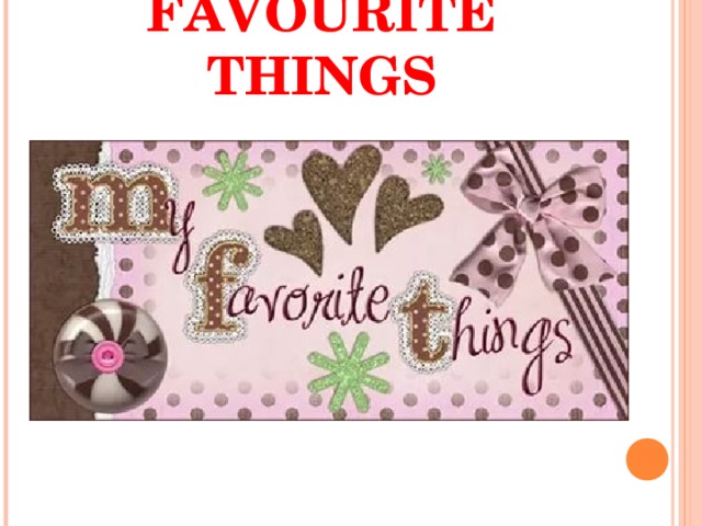 FAVOURITE THINGS 