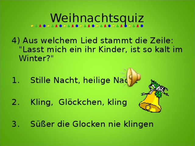 Weihnachtsquiz 4) Aus welchem Lied stammt die Zeile: 