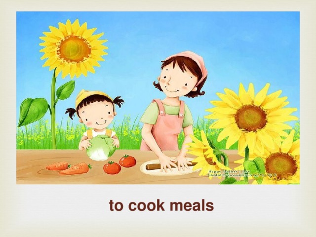 to cook  meals 