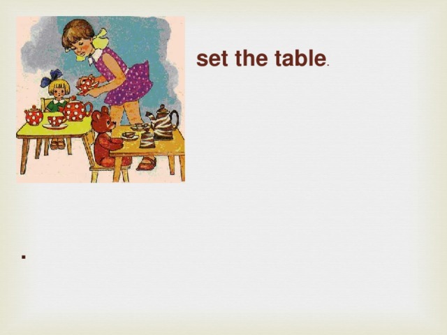 set the table . . 