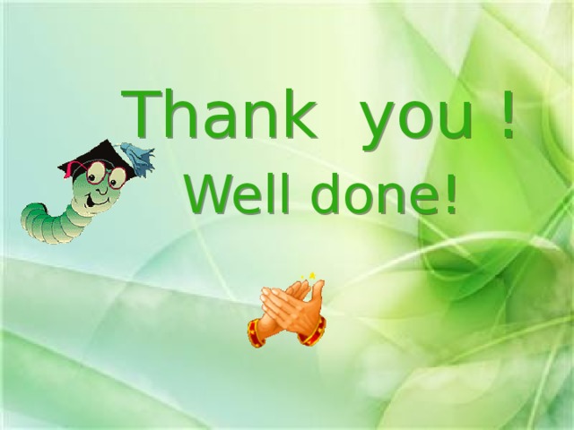Thank you ! Well done!  