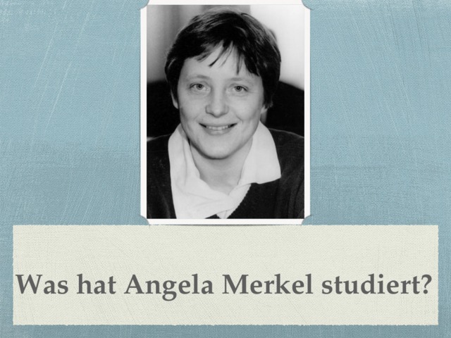 Was hat Angela Merkel studiert? 