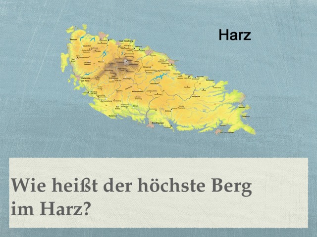 Wie heißt der höchste Berg  im Harz? 