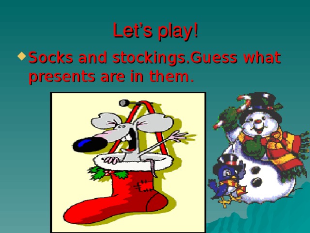 Let’s play! Socks and stockings.Guess what presents are in them. 