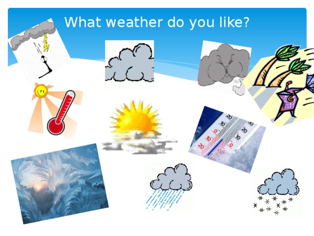 What weather do you like? 
