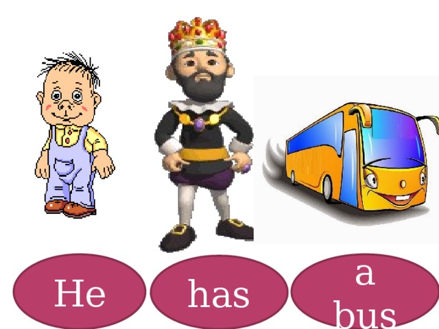 He a bus has 