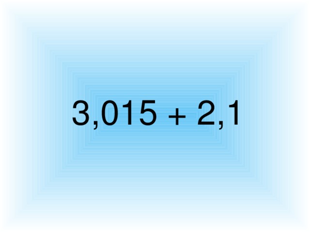 3,015 + 2,1
