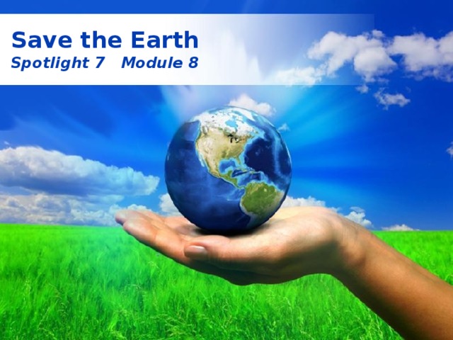 Save the Earth Spotlight 7 Module 8 Free Powerpoint Templates 