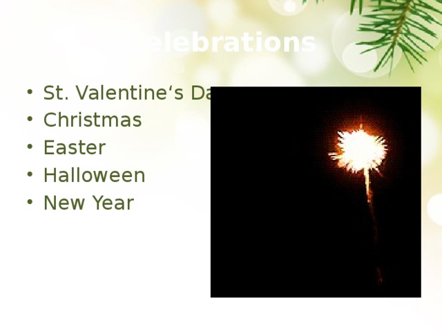 Celebrations St. Valentine‘s Day Christmas Easter Halloween New Year  