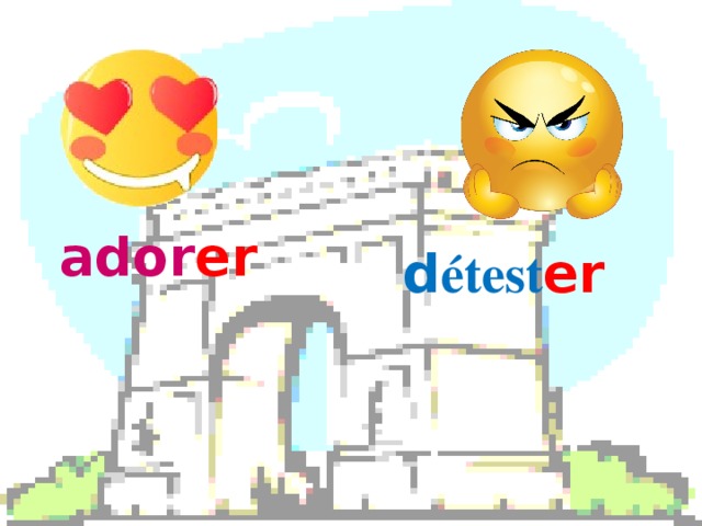 ador er  d étest er  