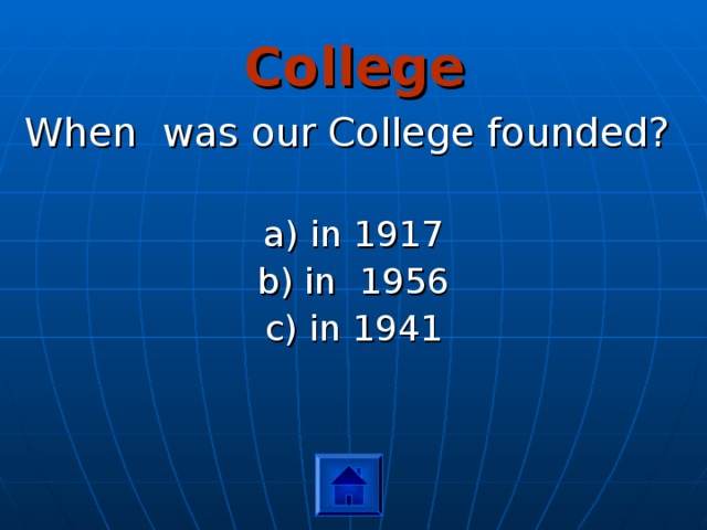 College When was our College founded? a) in 1917 b) in 1956 c) in 1941 