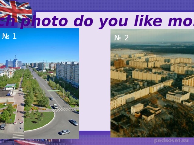 Which photo do you like more? № 1 № 2 