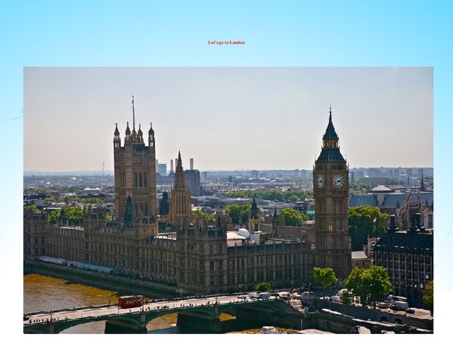         Let’s go to London          