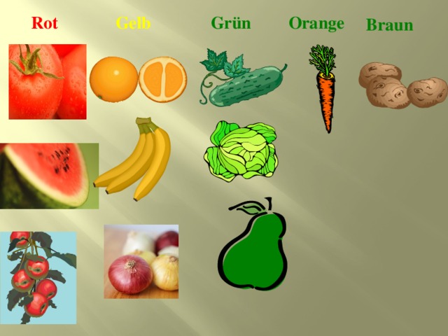 Gelb  Rot  Grün Orange  Braun  
