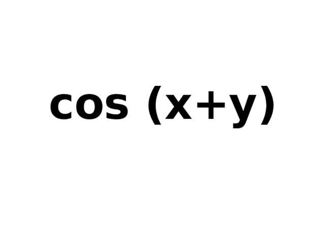 cos (x+y) 