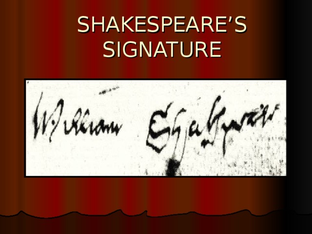 SHAKESPEARE’S SIGNATURE 