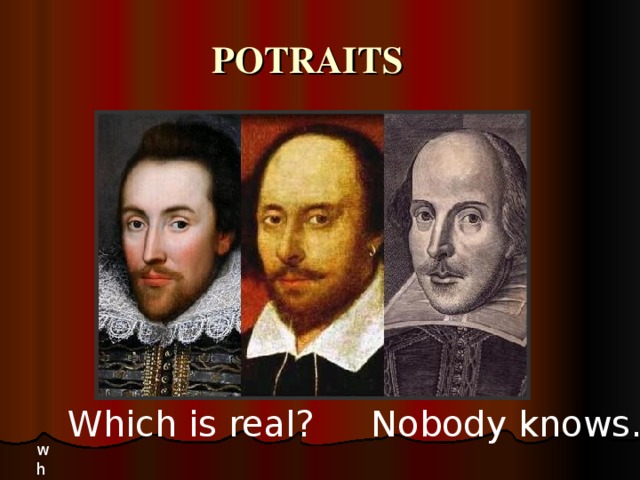POTRAITS Which is real?  Nobody knows… wh 