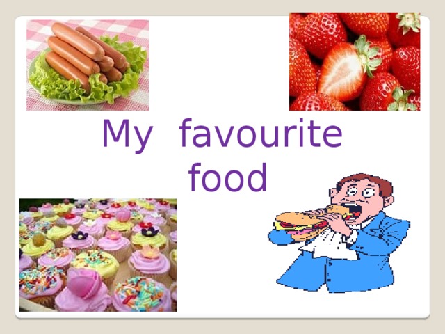 My favourite food 