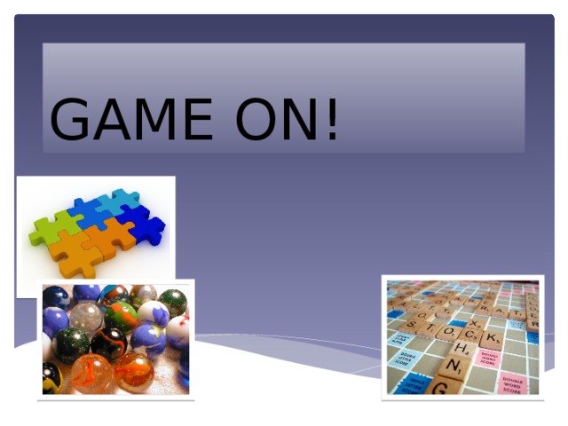 GAME ON! 