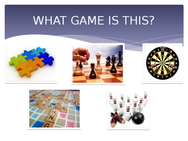 WHAT GAME IS THIS? 