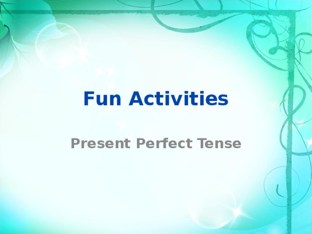 Fun Activities Present Perfect Tense 