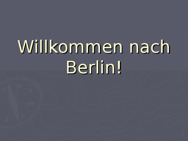 Willkommen nach Berlin!