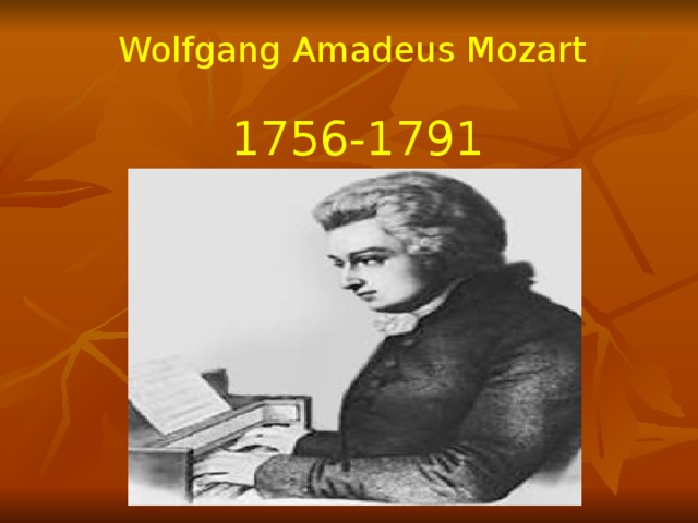Wolfgang Amadeus Mozart 1756-1791 