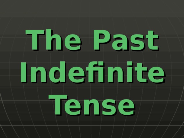 The P as t Indefinite Tense 