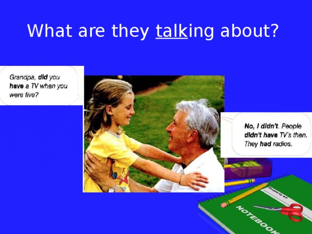 What are they talk ing about?