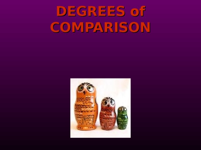 DEGREES of COMPARISON 