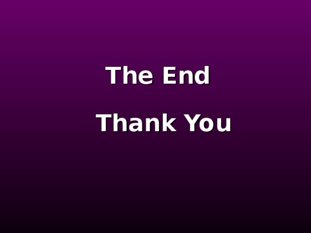 The End  Thank You 