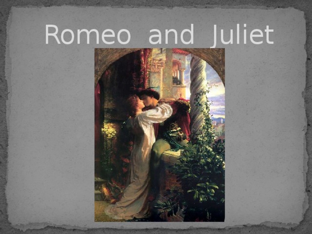  Romeo and Juliet 