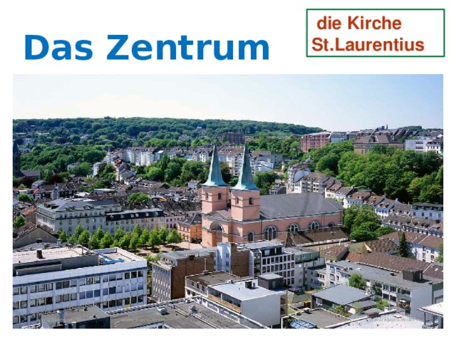  die Kirche St.Laurentius Das Zentrum 