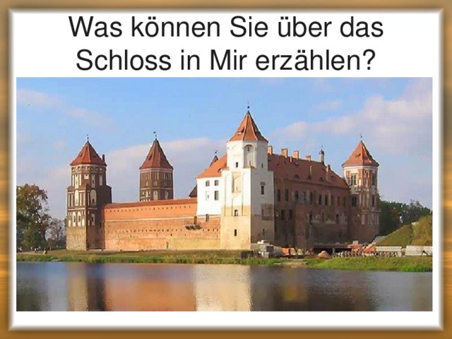 Was können Sie über das Schloss in Mir erzählen? 