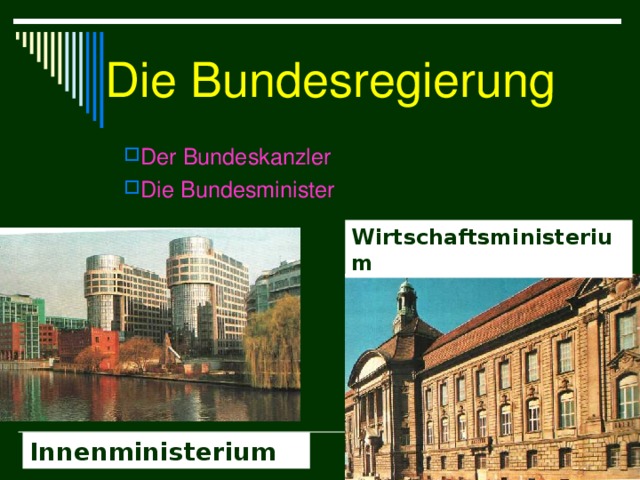 Die Bundesregierung Der Bundeskanzler Die Bundesminister  Wirtschaftsministerium  Innenministerium 