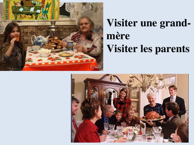 Visiter une grand-mѐre Visiter les parents  