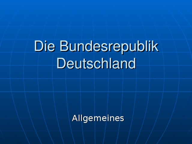 Die Bundesrepublik Deutschland Allgemeines 