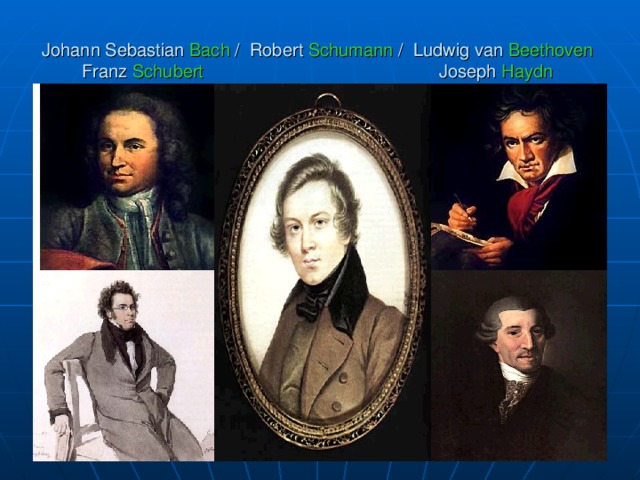 Johann Sebastian Bach / Robert Schumann / Ludwig van Beethoven  Franz Schubert Joseph Haydn  