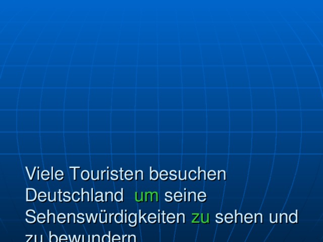        Viele Touristen besuchen Deutschland um seine Sehenswürdigkeiten zu sehen und zu bewundern. 
