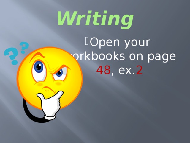 Writing Open your workbooks on page 48 , ex. 2 Open your workbooks on page 48 , ex. 2 Open your workbooks on page 48 , ex. 2 Open your workbooks on page 48 , ex. 2 Open your workbooks on page 48 , ex. 2 Open your workbooks on page 48 , ex. 2 Open your workbooks on page 48 , ex. 2 Open your workbooks on page 48 , ex. 2 Open your workbooks on page 48 , ex. 2 