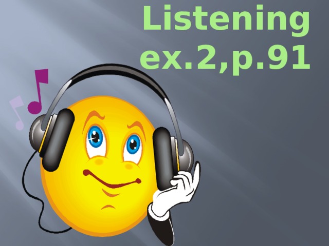 Listening  ex.2,p.91   