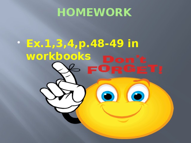 HOMEWORK Ex.1,3,4,p.48-49 in workbooks 