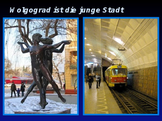 Wolgograd ist die junge Stadt 