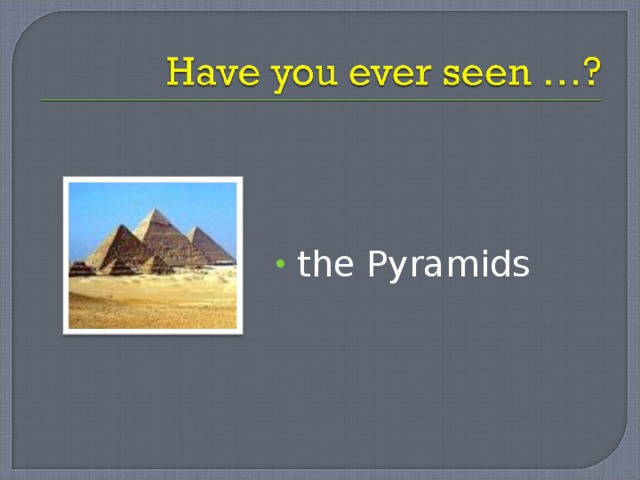 the Pyramids 