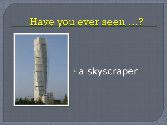 a skyscraper 