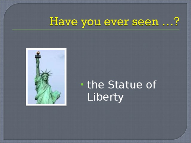 the Statue of Liberty 